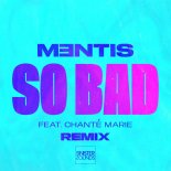 MENTIS Feat. Chante Marie - So Bad (MENTIS Remix)