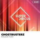 Ghostbusterz - Major Tom (Original Mix)