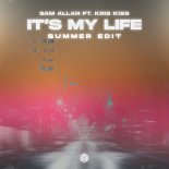 Sam Allan Feat. Kris Kiss - It's My Life Remix (Extended Summer Edit)