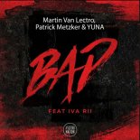 Martin Van Lectro, Patrick Metzker & Yuna Feat. Iva Rii - Bad