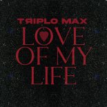 Triplo Max - Love Of My Life