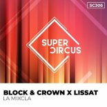 Block & Crown, Lissat - La Mixcla (Original Mix)