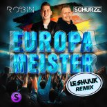 DJ Robin & Schuerzele - Europameister (Layla) (le Shuuk Remix)