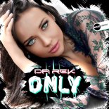 Da Rek - Only (Original Mix)