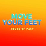 House Of Past - Move Your Feet (Original Mix)