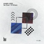 Alvaro Lopez - Get Down (Original Mix)