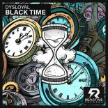 DYSLOYAL - BLACK TIME (Original Mix)