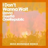 David Guetta, OneRepublic - I Don't Wanna Wait (Miss Monique Remix)