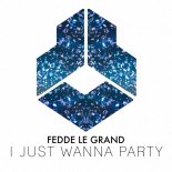 Fedde Le Grand - I Just Wanna Party