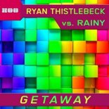 Ryan Thistlebeck vs. Rainy - Getaway (Extended Mix)