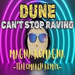 Dune - Can't Stop Raving (Magna Romagna ItaloMarch Rmx)