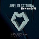 Abel Di Catarina - Show Me Love (Original Mix)