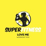 SuperFitness - Love Me (Workout Mix 133 bpm)