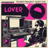 Techno Project & Geny Tur - Lover