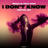 Regan Lili feat. Sara - I Dont Know (Festival Mix)