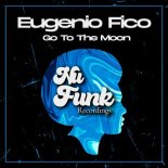 Eugenio Fico - Go to the Moon (Original Mix)