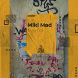 Miki Mad - Day Off (Original Mix)