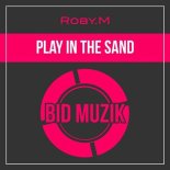 Roby.M - Play in the Sand (Original Mix)