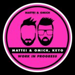 Mattei & Omich, Keyo - Work In Progress (Extended Mix)