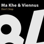 Ma Khe, Viennus - Don't Stop (Original Mix)