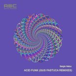 Sergio Helou - Acid Funk (Gus Fastuca Extended Remix)