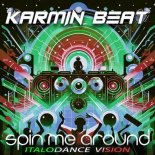 Karmin Beat - Spin Me Around (Italodance Vision)