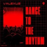 Valexus - Dance To The Rhythm