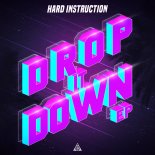 Hard Instruction - Drop It Down (Extended Mix)