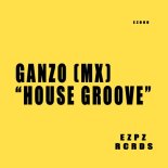 Ganzo (MX) - House Groove (Extended Mix)
