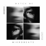 MikroBeats - Watch Me (Original Mix)