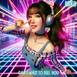Miko - Can't Wait to Feel You
