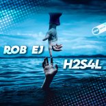 Rob EJ - H2S4L (Original Mix)