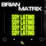 Brian Matrix - Soy Latino (Original Mix)