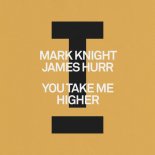 Mark Knight & James Hurr - You Take Me Higher (Extended Mix)