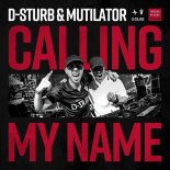 D-Sturb & Mutilator - Calling My Name (Extended Mix)