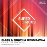 Block & Crown - Can't Get Enough (Jackers Revenge Remix)