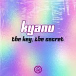 KYANU - The Key, The Secret
