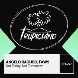Angelo Raguso, FAW9 - Not Today, Not Tomorrow (Extended Mix)