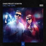 Chaos Project & Sakyra - Call The Cops (Extended Mix)