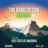The Bang Fiction - Amazonia (Original Mix)