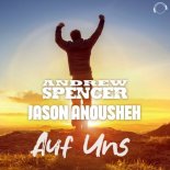 Andrew Spencer & Jason Anousheh - Auf Uns