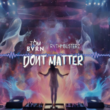 TOM BVRN x Rythmbusterz - Don't Matter (Radio Edit)