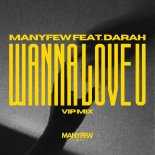 ManyFew Feat. Darah - Wanna Love U (VIP Mix)