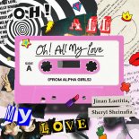 Jinan Laetitia - Oh! All My Love (From _Alpha Girls_)