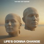 THAT KIND - Life's Gonna Change