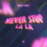 Swotex and TwoGuys - Never Stop (Lala)