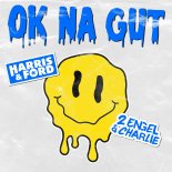 Harris & Ford feat. 2 Engel & Charlie - Ok Na Gut