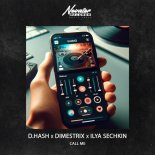 D.Hash feat. DIMESTRIX & ILYA SECHKIN - Call Me