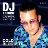 DJ Antoine feat. Mad Mark & Sergio Trillini - Cold Blooded