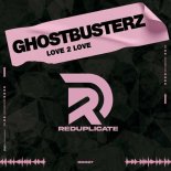 Ghostbusterz - Love 2 Love (Original Mix)
